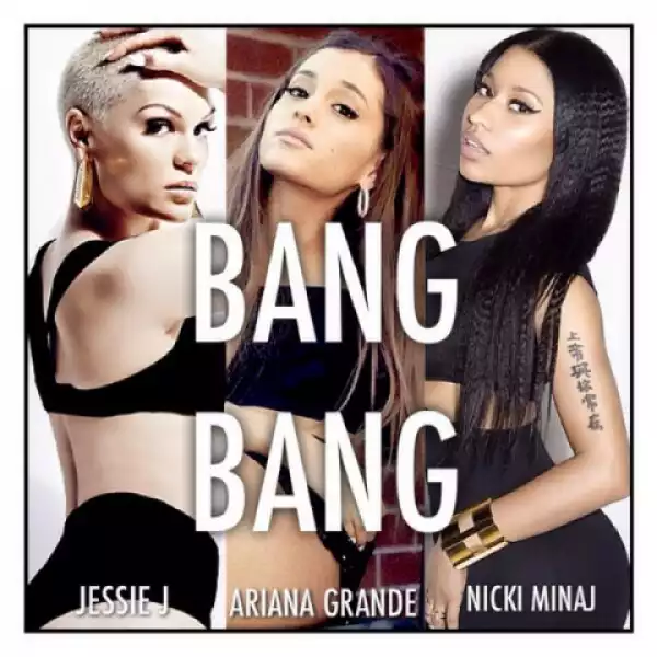 Jessie J - Bang Bang Ft. Ariana Grande & Nicki Minaj